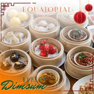 Equatorial - Buffet Trưa Dim Sum Cao Cấp 50 Món Chuẩn Vị Trung Hoa