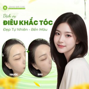 Grand Skin Care - Điêu Khắc Tóc - Đẹp Tự Nhiên, Bền Màu 5-6 Năm
