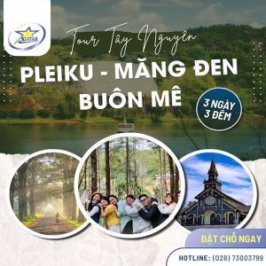 Tour Tây Nguyên 3N3Đ - Pleiku - Măng Đen - Buôn Mê Thuột