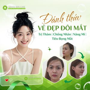 Grand Skin Care - Trị Thâm, Chống Nhăn, Nâng Mí, Tiêu Bọng Mắt