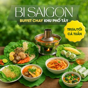 Bi Saigon - Buffet Chay Khu Phố Tây - Trưa/ Tối Cả Tuần