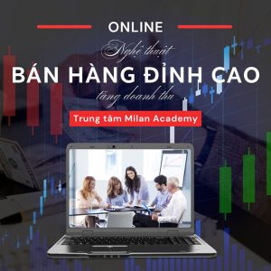 TT Milan - Khóa Học Nghệ Thuật Bán Hàng Đỉnh Cao Tăng Doanh Thu