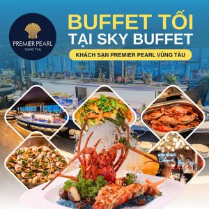 Premier Pearl Vũng Tàu - Buffet Tối Tại Sky Buffet