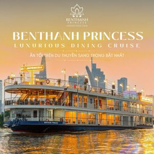 Du Thuyền Bến Thành Princess 5 Sao - Set Menu + Ngắm Sông Sài Gòn