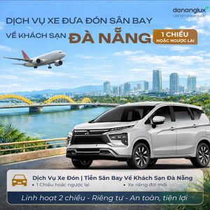 Xe Đón / Tiễn Sân Bay Về KS Đà Nẵng 1 Chiều Hoặc Ngược Lại