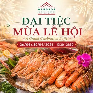 Windsor Plaza Hotel 5* - Buffet Hải Sản Mừng Lễ Giỗ Tổ & 30/4