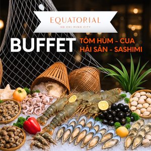 Equatorial - Buffet Lễ 30/4-1/5 Tôm Hùm, Hải Sản Không Giới Hạn