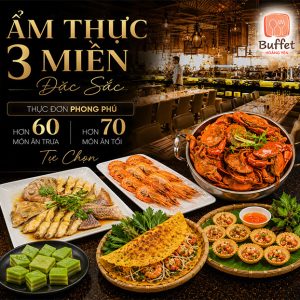 Hoàng Yến Buffet - Ẩm Thực 3 Miền Đặc Sắc