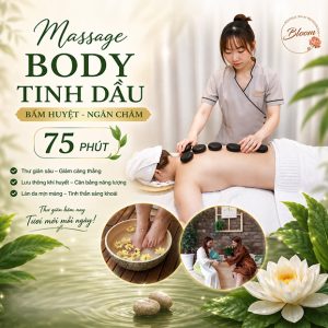 Bloom Spa - Massage Body Tinh Dầu - Bấm Huyệt - Ngân Châm 75'