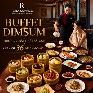 Renaissance Riverside - Buffet Dimsum 36 Món Hương Vị Bậc Nhất SG