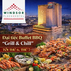 Windsor Plaza Hotel 5* - Đại Tiệc Buffet BBQ Tối Thứ 6, Thứ 7
