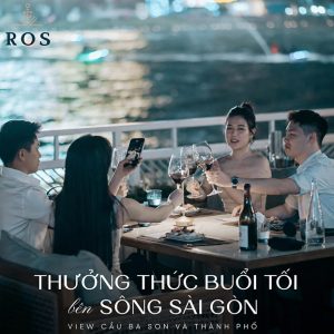ROS - Yacht Club - Set Menu Ăn Tối Tại Nhà Hàng Bên Sông Sài Gòn