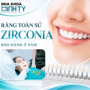 Nha Khoa Minh Tỷ - Răng Toàn Sứ Zirconia - Bảo Hành 3 Năm