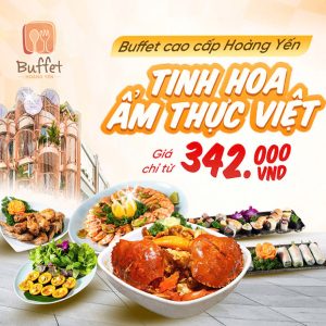 Hoàng Yến Buffet - Ẩm Thực 3 Miền Đặc Sắc