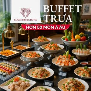Saigon Prince - International Buffet Trưa Hơn 50 Món Á Âu