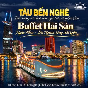 Tàu Bến Nghé - Buffet Hải Sản, Nghe Nhạc, Du Ngoạn Sông Sài Gòn