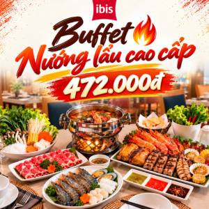 Ibis Saigon South - Buffet Nướng, Lẩu Cao Cấp - Thứ 6 Hàng Tuần